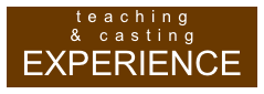 teaching 
& casting
EXPERIENCE